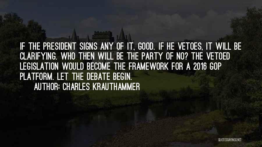 Charles Krauthammer Quotes: If The President Signs Any Of It, Good. If He Vetoes, It Will Be Clarifying. Who Then Will Be The