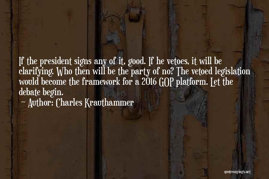 Charles Krauthammer Quotes: If The President Signs Any Of It, Good. If He Vetoes, It Will Be Clarifying. Who Then Will Be The