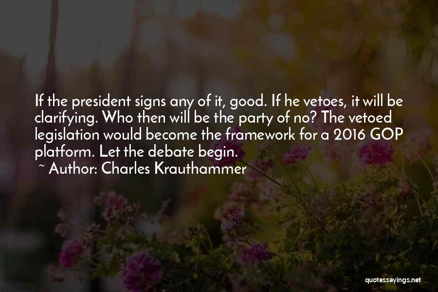 Charles Krauthammer Quotes: If The President Signs Any Of It, Good. If He Vetoes, It Will Be Clarifying. Who Then Will Be The