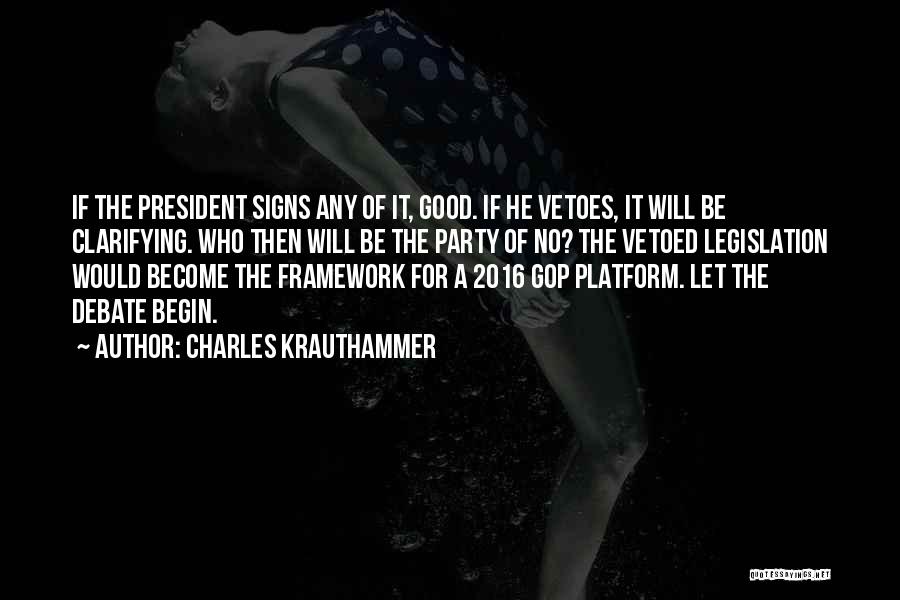 Charles Krauthammer Quotes: If The President Signs Any Of It, Good. If He Vetoes, It Will Be Clarifying. Who Then Will Be The