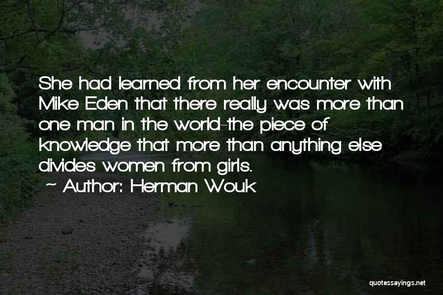 Herman Wouk Quotes: She Had Learned From Her Encounter With Mike Eden That There Really Was More Than One Man In The World-the