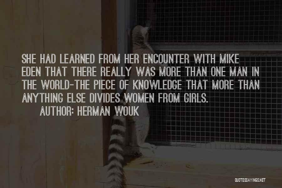 Herman Wouk Quotes: She Had Learned From Her Encounter With Mike Eden That There Really Was More Than One Man In The World-the