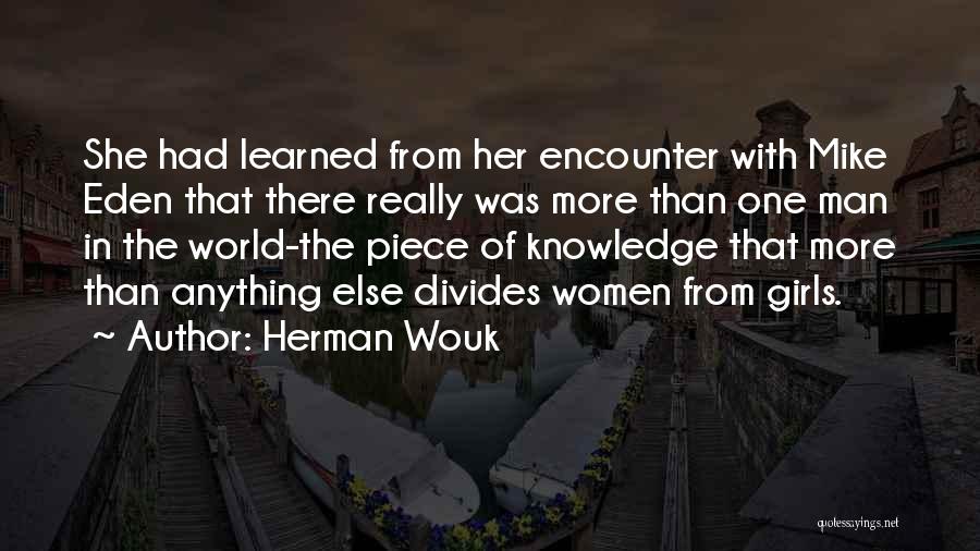 Herman Wouk Quotes: She Had Learned From Her Encounter With Mike Eden That There Really Was More Than One Man In The World-the