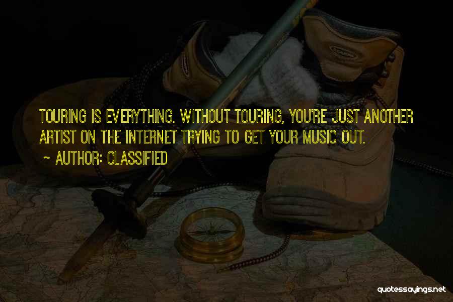 Classified Quotes: Touring Is Everything. Without Touring, You're Just Another Artist On The Internet Trying To Get Your Music Out.