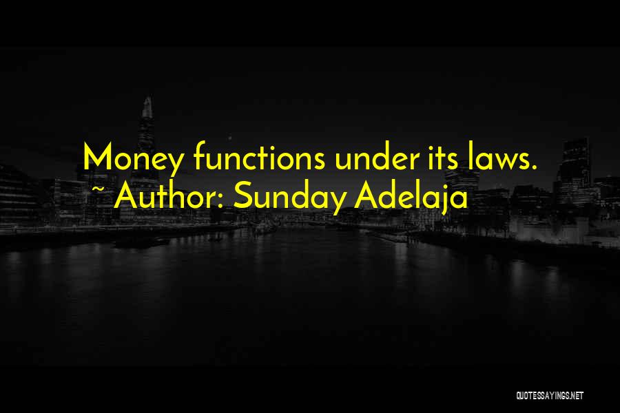 Sunday Adelaja Quotes: Money Functions Under Its Laws.
