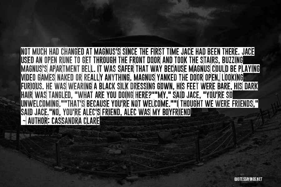 Cassandra Clare Quotes: Not Much Had Changed At Magnus's Since The First Time Jace Had Been There. Jace Used An Open Rune To