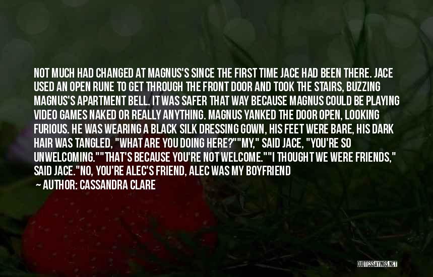 Cassandra Clare Quotes: Not Much Had Changed At Magnus's Since The First Time Jace Had Been There. Jace Used An Open Rune To