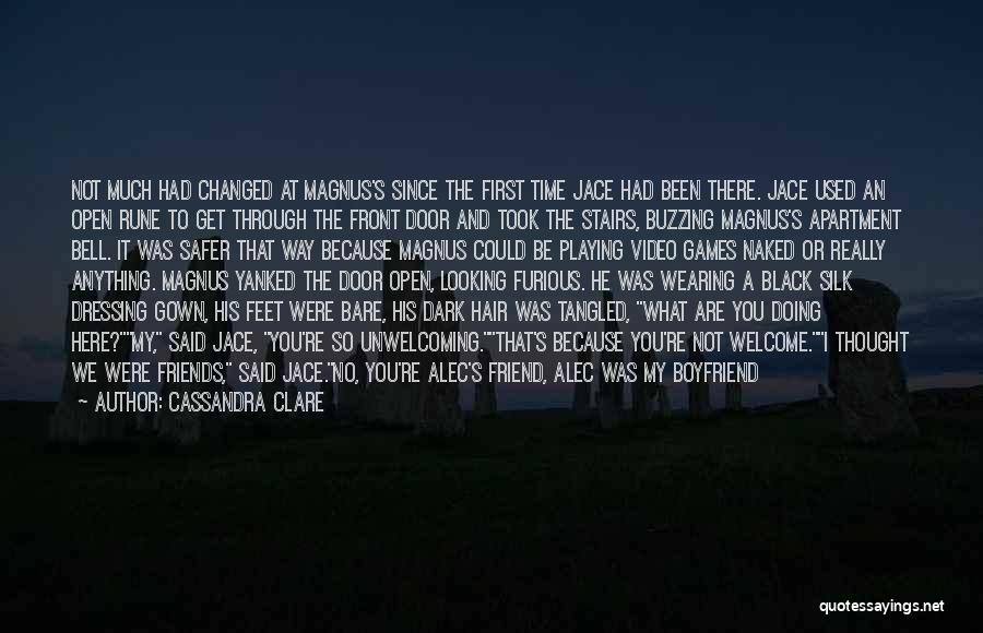 Cassandra Clare Quotes: Not Much Had Changed At Magnus's Since The First Time Jace Had Been There. Jace Used An Open Rune To