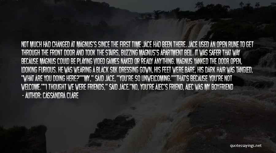 Cassandra Clare Quotes: Not Much Had Changed At Magnus's Since The First Time Jace Had Been There. Jace Used An Open Rune To