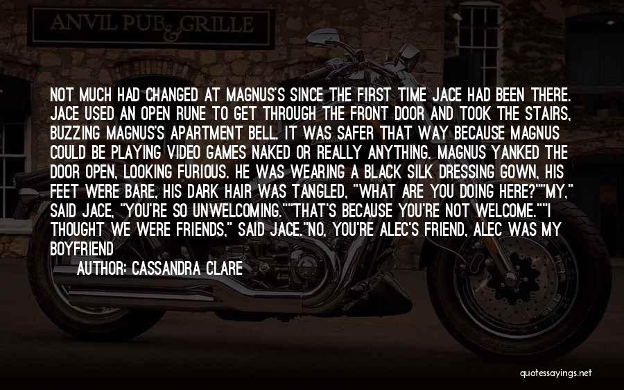 Cassandra Clare Quotes: Not Much Had Changed At Magnus's Since The First Time Jace Had Been There. Jace Used An Open Rune To