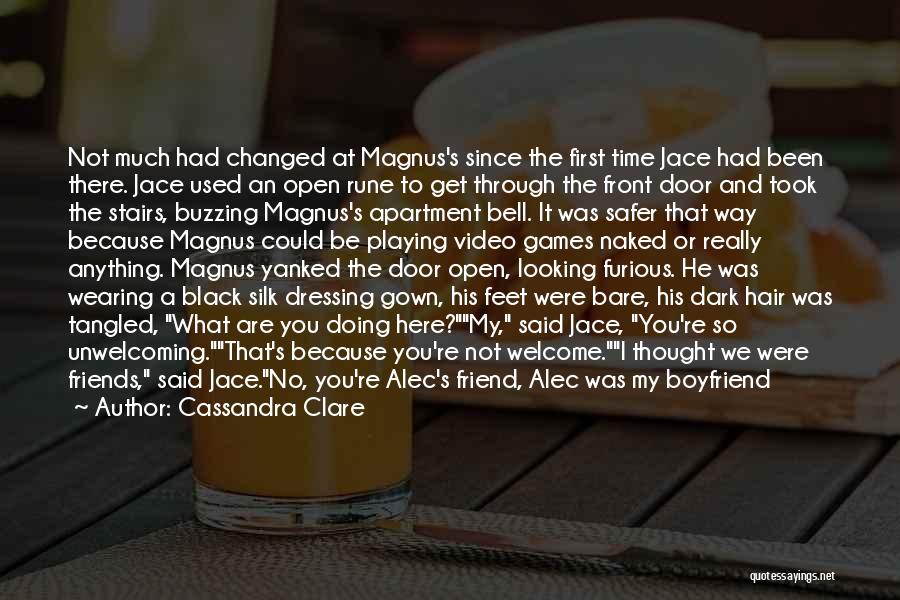 Cassandra Clare Quotes: Not Much Had Changed At Magnus's Since The First Time Jace Had Been There. Jace Used An Open Rune To
