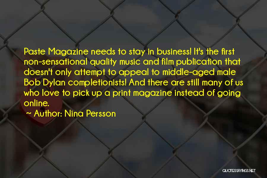 Nina Persson Quotes: Paste Magazine Needs To Stay In Business! It's The First Non-sensational Quality Music And Film Publication That Doesn't Only Attempt