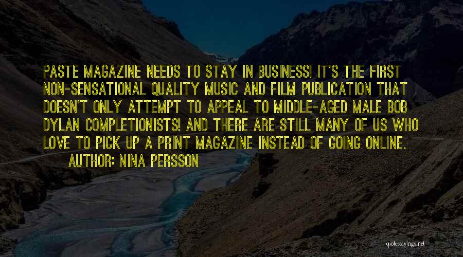 Nina Persson Quotes: Paste Magazine Needs To Stay In Business! It's The First Non-sensational Quality Music And Film Publication That Doesn't Only Attempt