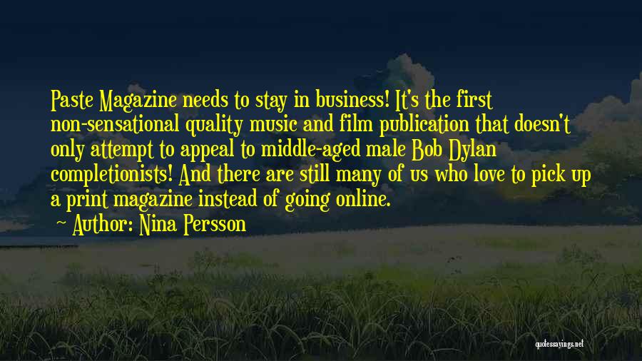 Nina Persson Quotes: Paste Magazine Needs To Stay In Business! It's The First Non-sensational Quality Music And Film Publication That Doesn't Only Attempt