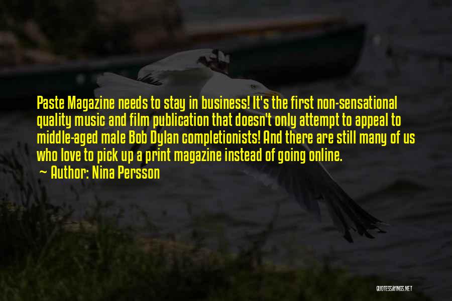 Nina Persson Quotes: Paste Magazine Needs To Stay In Business! It's The First Non-sensational Quality Music And Film Publication That Doesn't Only Attempt