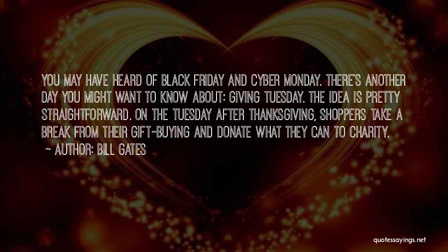 Bill Gates Quotes: You May Have Heard Of Black Friday And Cyber Monday. There's Another Day You Might Want To Know About: Giving