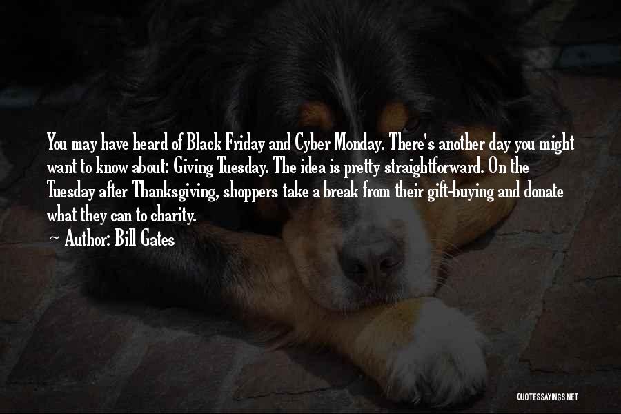 Bill Gates Quotes: You May Have Heard Of Black Friday And Cyber Monday. There's Another Day You Might Want To Know About: Giving