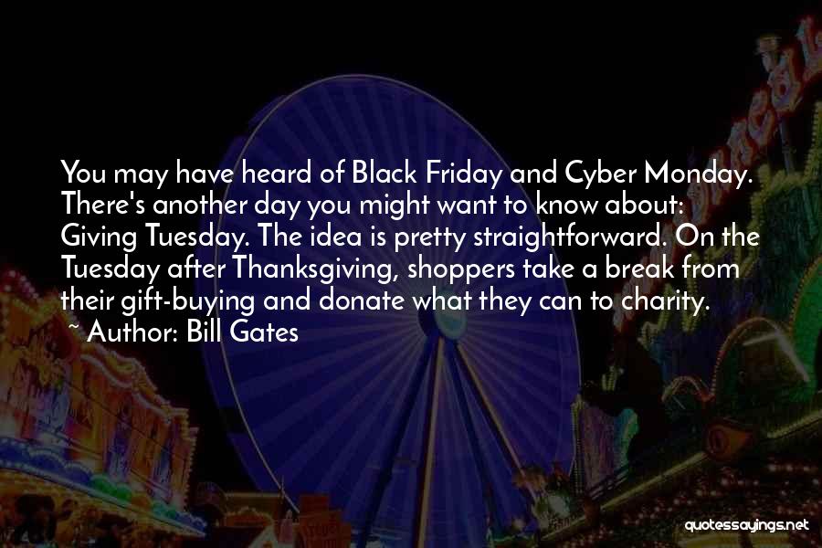 Bill Gates Quotes: You May Have Heard Of Black Friday And Cyber Monday. There's Another Day You Might Want To Know About: Giving