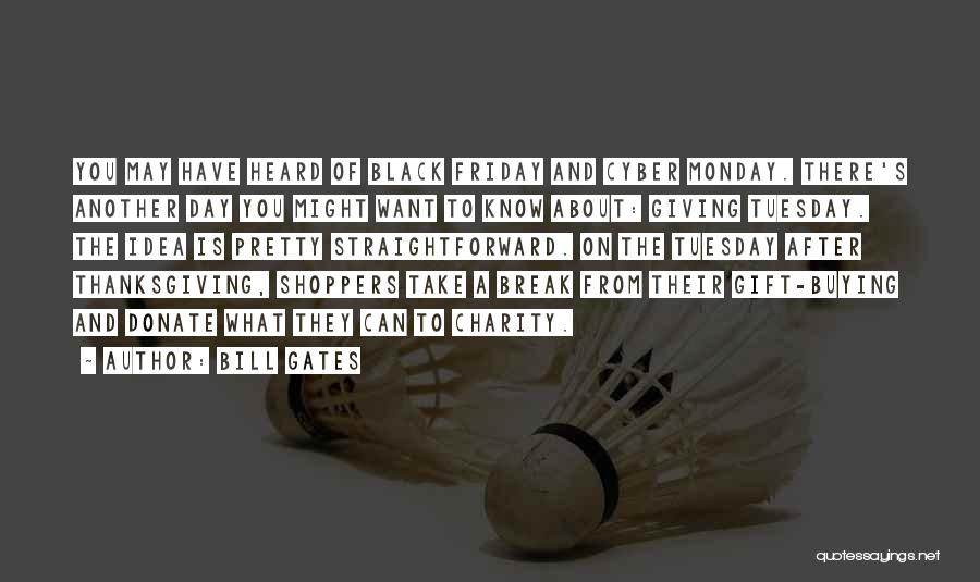 Bill Gates Quotes: You May Have Heard Of Black Friday And Cyber Monday. There's Another Day You Might Want To Know About: Giving