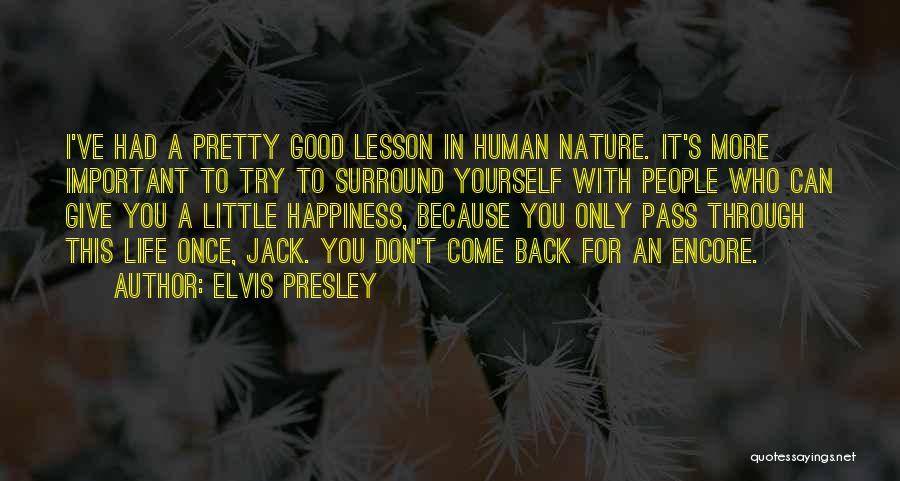 Elvis Presley Quotes: I've Had A Pretty Good Lesson In Human Nature. It's More Important To Try To Surround Yourself With People Who