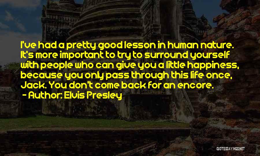 Elvis Presley Quotes: I've Had A Pretty Good Lesson In Human Nature. It's More Important To Try To Surround Yourself With People Who