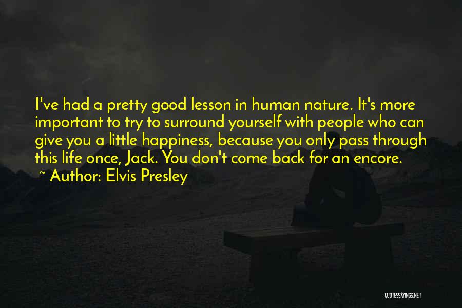 Elvis Presley Quotes: I've Had A Pretty Good Lesson In Human Nature. It's More Important To Try To Surround Yourself With People Who