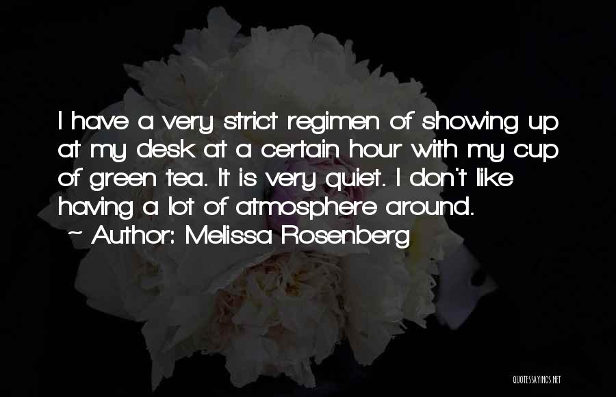 Melissa Rosenberg Quotes: I Have A Very Strict Regimen Of Showing Up At My Desk At A Certain Hour With My Cup Of