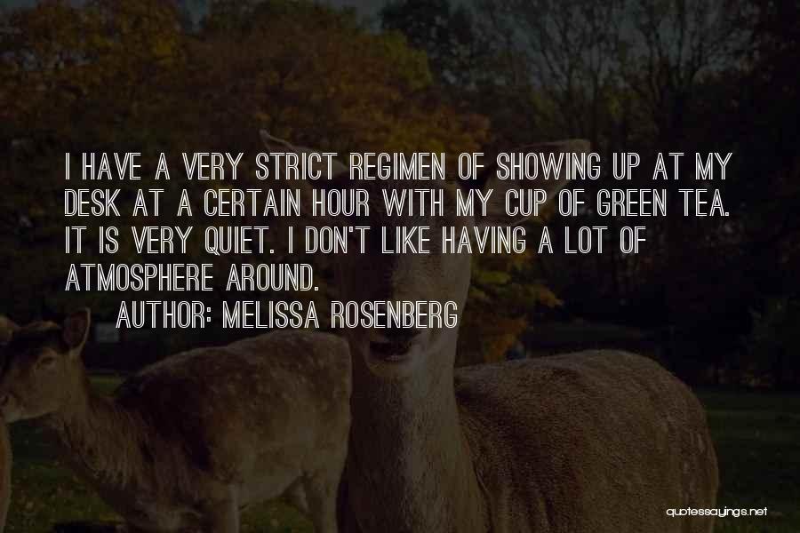 Melissa Rosenberg Quotes: I Have A Very Strict Regimen Of Showing Up At My Desk At A Certain Hour With My Cup Of