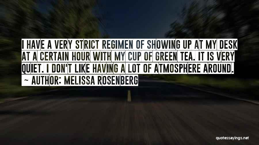 Melissa Rosenberg Quotes: I Have A Very Strict Regimen Of Showing Up At My Desk At A Certain Hour With My Cup Of