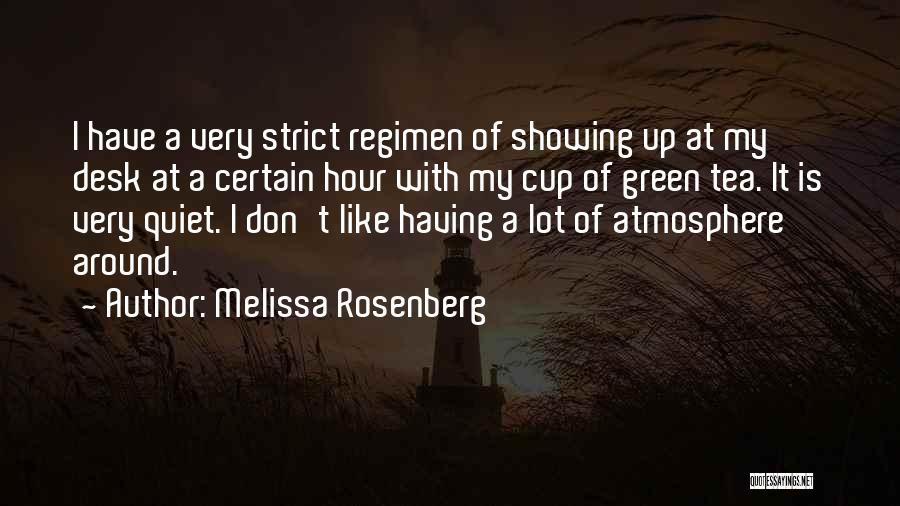 Melissa Rosenberg Quotes: I Have A Very Strict Regimen Of Showing Up At My Desk At A Certain Hour With My Cup Of