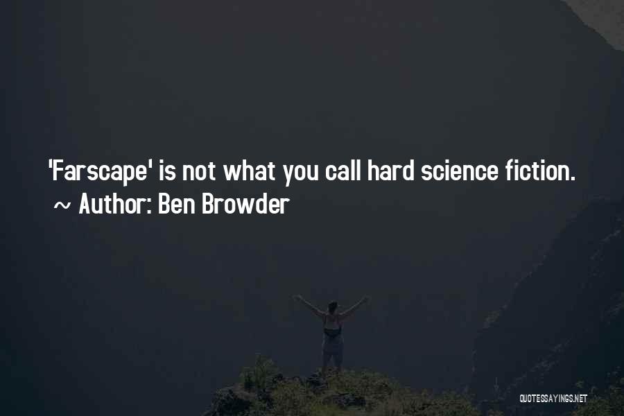 Ben Browder Quotes: 'farscape' Is Not What You Call Hard Science Fiction.