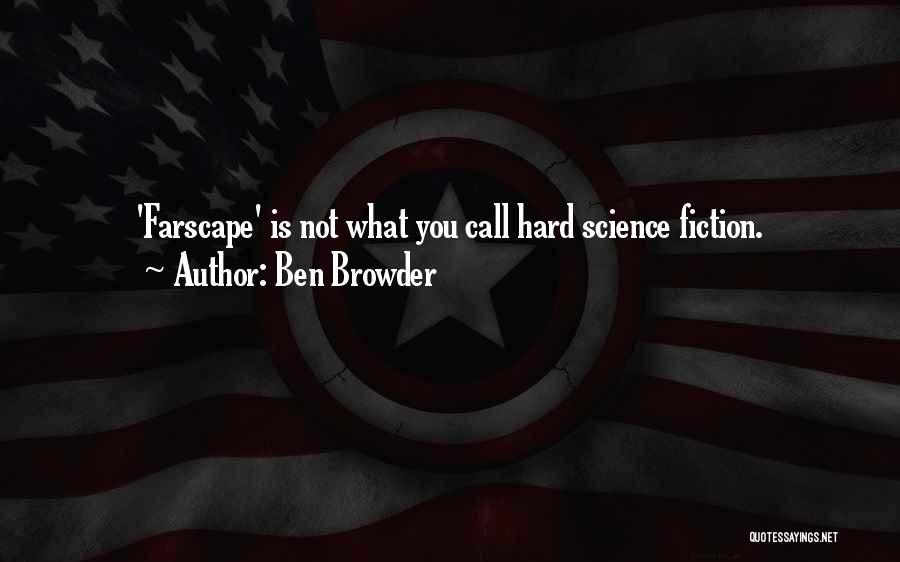 Ben Browder Quotes: 'farscape' Is Not What You Call Hard Science Fiction.