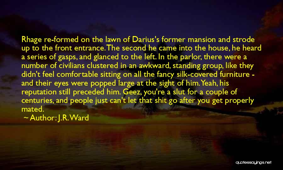 J.R. Ward Quotes: Rhage Re-formed On The Lawn Of Darius's Former Mansion And Strode Up To The Front Entrance. The Second He Came