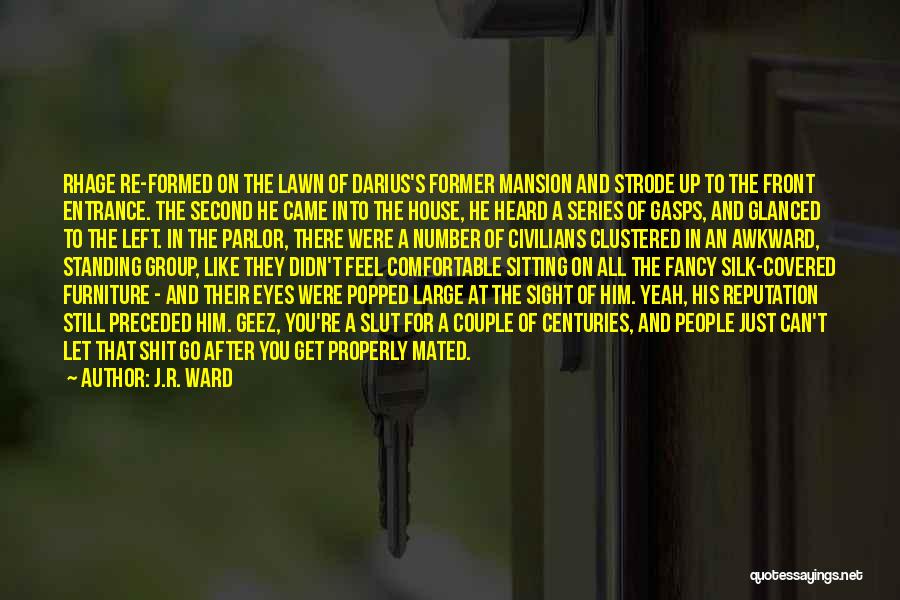 J.R. Ward Quotes: Rhage Re-formed On The Lawn Of Darius's Former Mansion And Strode Up To The Front Entrance. The Second He Came