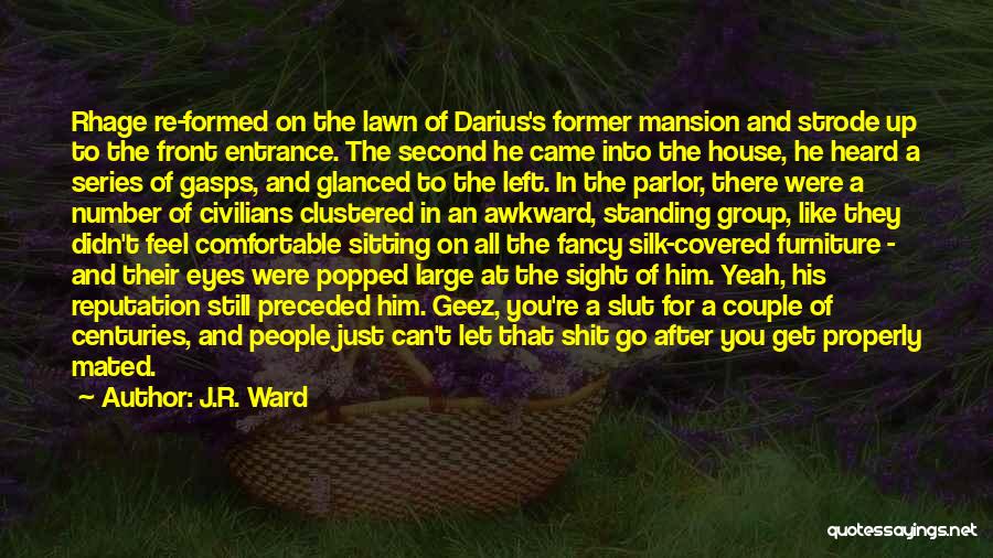 J.R. Ward Quotes: Rhage Re-formed On The Lawn Of Darius's Former Mansion And Strode Up To The Front Entrance. The Second He Came