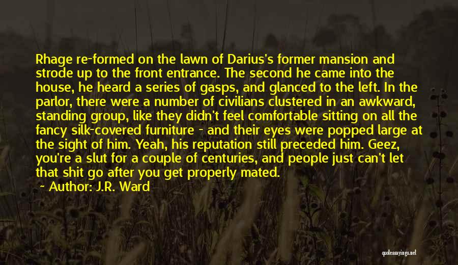 J.R. Ward Quotes: Rhage Re-formed On The Lawn Of Darius's Former Mansion And Strode Up To The Front Entrance. The Second He Came