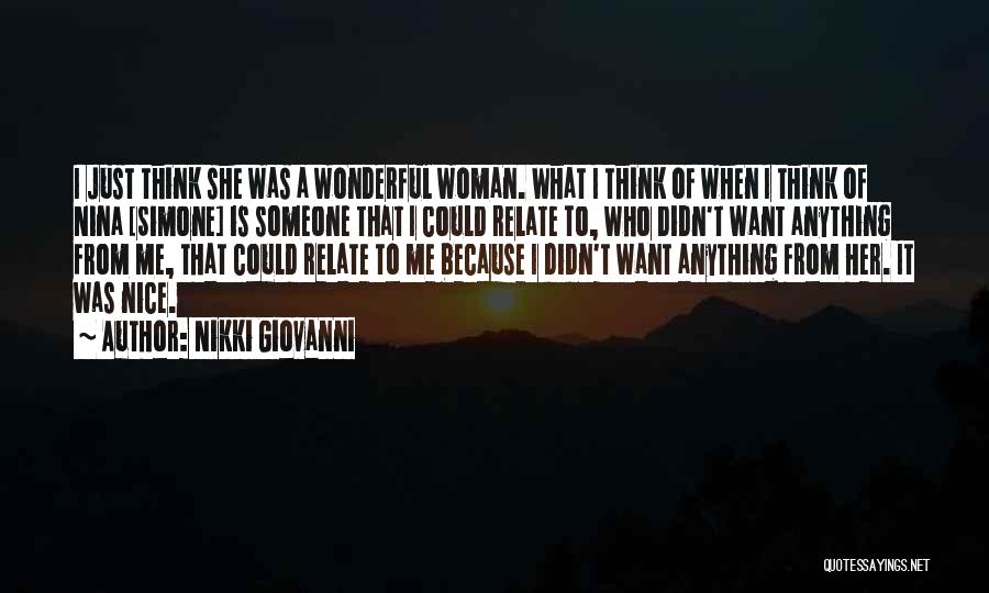 Nikki Giovanni Quotes: I Just Think She Was A Wonderful Woman. What I Think Of When I Think Of Nina [simone] Is Someone