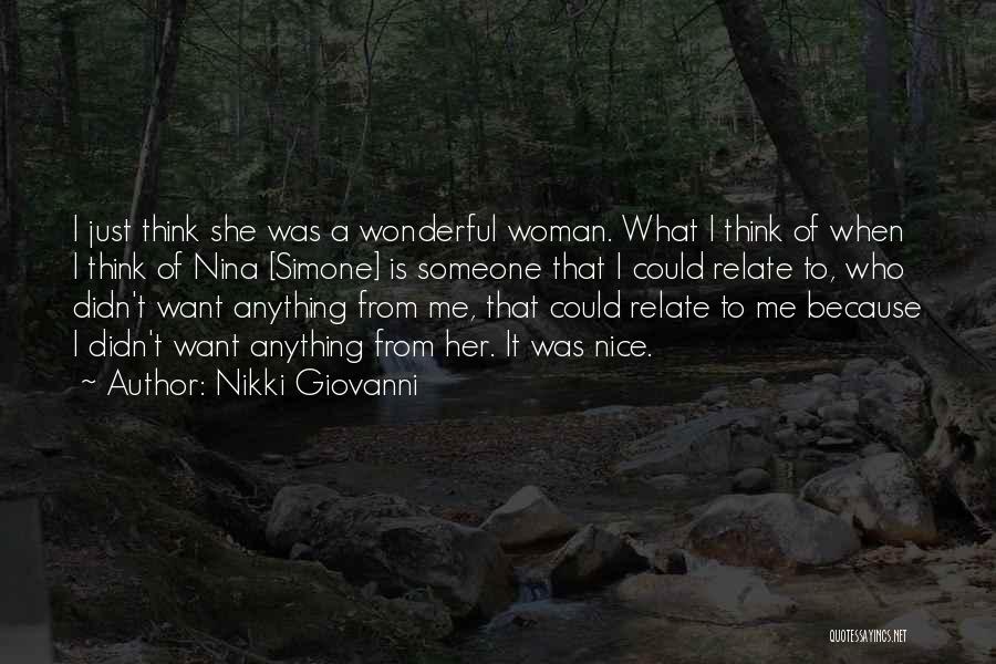 Nikki Giovanni Quotes: I Just Think She Was A Wonderful Woman. What I Think Of When I Think Of Nina [simone] Is Someone