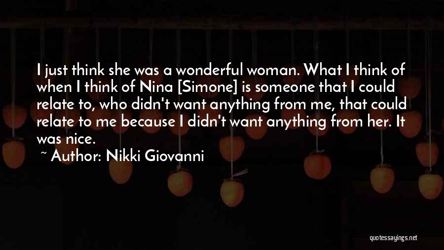 Nikki Giovanni Quotes: I Just Think She Was A Wonderful Woman. What I Think Of When I Think Of Nina [simone] Is Someone