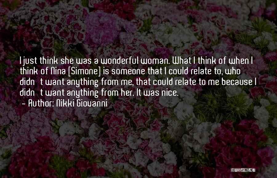 Nikki Giovanni Quotes: I Just Think She Was A Wonderful Woman. What I Think Of When I Think Of Nina [simone] Is Someone