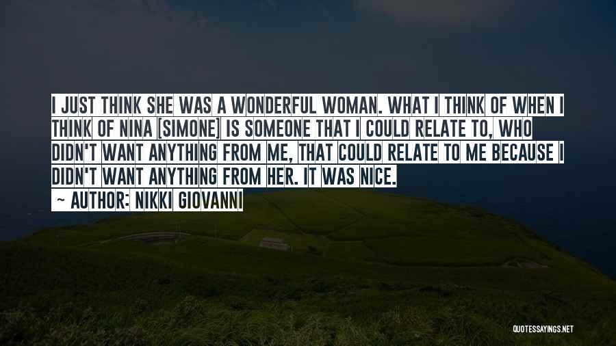 Nikki Giovanni Quotes: I Just Think She Was A Wonderful Woman. What I Think Of When I Think Of Nina [simone] Is Someone