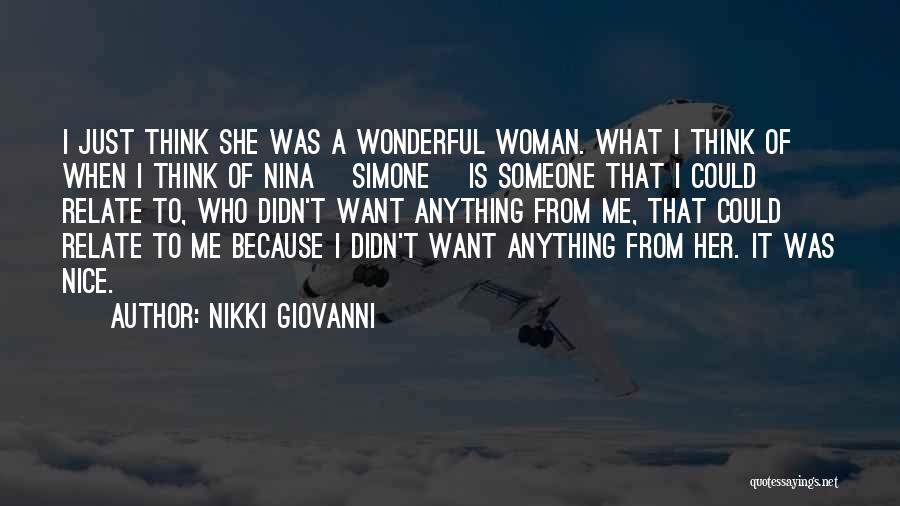 Nikki Giovanni Quotes: I Just Think She Was A Wonderful Woman. What I Think Of When I Think Of Nina [simone] Is Someone