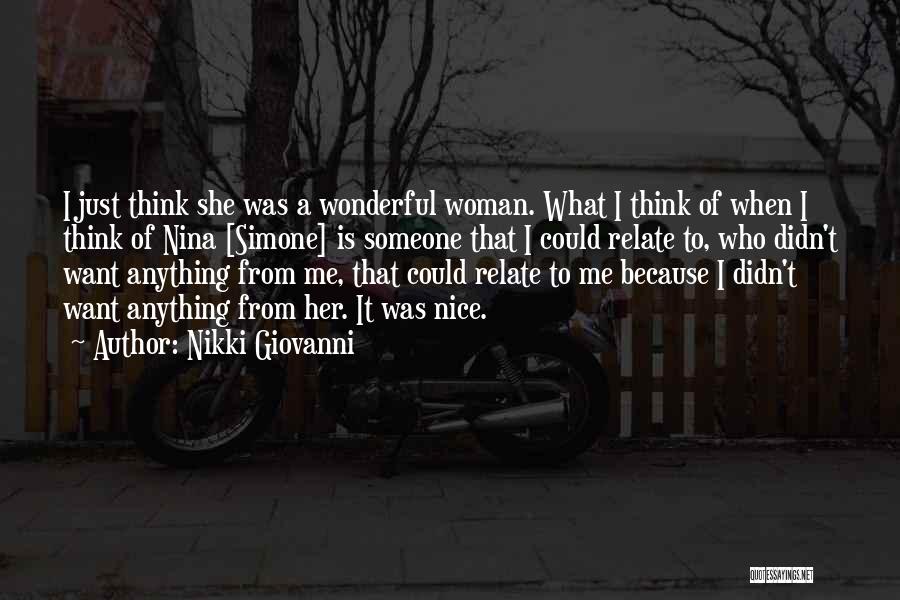 Nikki Giovanni Quotes: I Just Think She Was A Wonderful Woman. What I Think Of When I Think Of Nina [simone] Is Someone