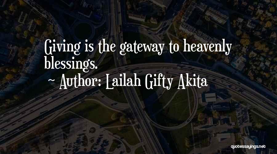 Lailah Gifty Akita Quotes: Giving Is The Gateway To Heavenly Blessings.