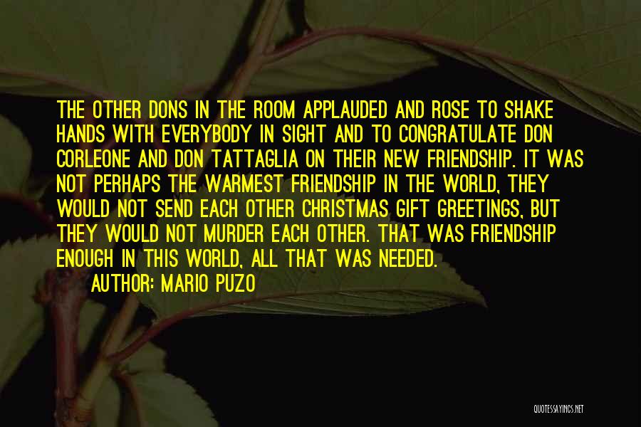 Mario Puzo Quotes: The Other Dons In The Room Applauded And Rose To Shake Hands With Everybody In Sight And To Congratulate Don