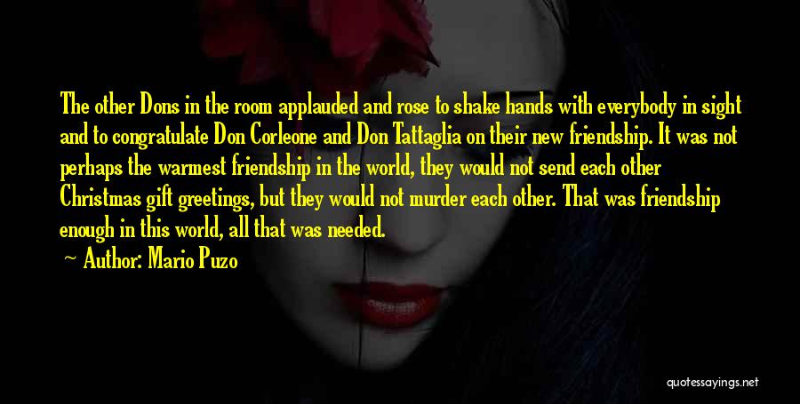Mario Puzo Quotes: The Other Dons In The Room Applauded And Rose To Shake Hands With Everybody In Sight And To Congratulate Don