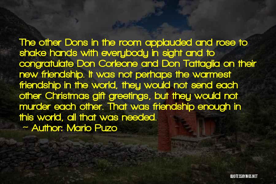 Mario Puzo Quotes: The Other Dons In The Room Applauded And Rose To Shake Hands With Everybody In Sight And To Congratulate Don