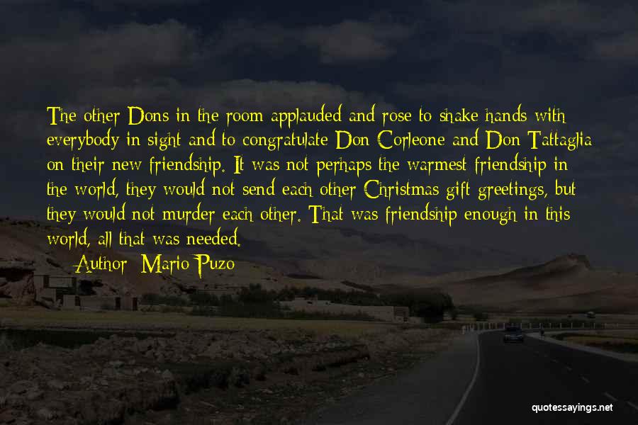 Mario Puzo Quotes: The Other Dons In The Room Applauded And Rose To Shake Hands With Everybody In Sight And To Congratulate Don