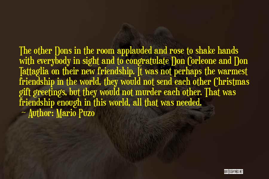 Mario Puzo Quotes: The Other Dons In The Room Applauded And Rose To Shake Hands With Everybody In Sight And To Congratulate Don