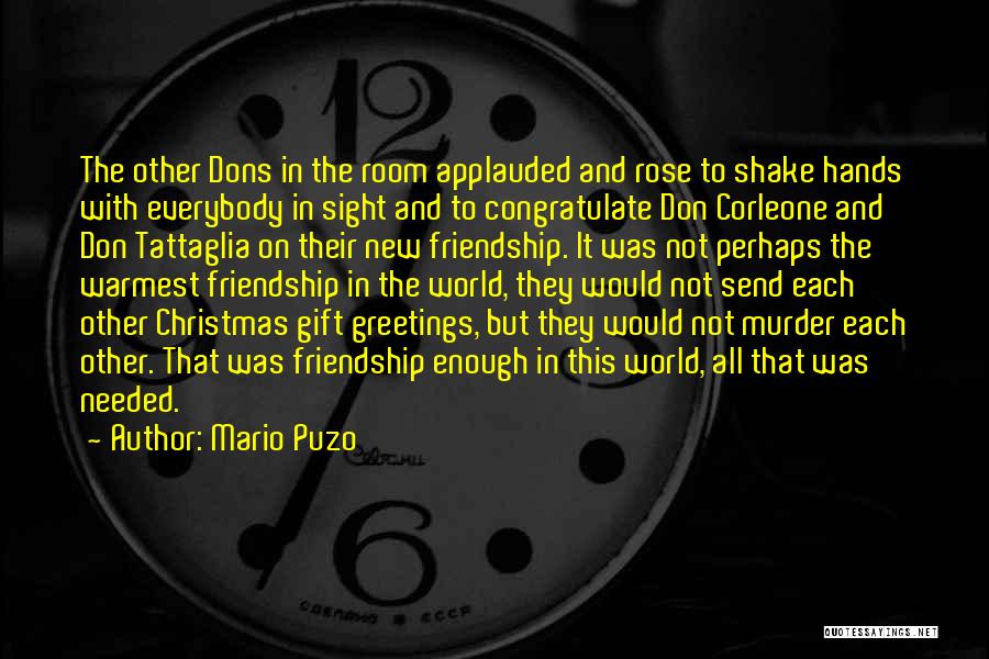 Mario Puzo Quotes: The Other Dons In The Room Applauded And Rose To Shake Hands With Everybody In Sight And To Congratulate Don